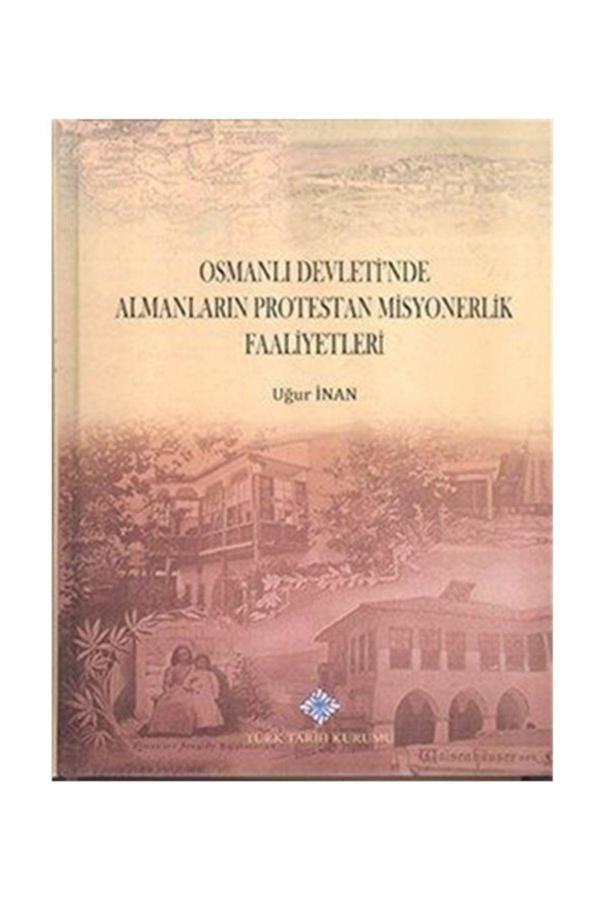 Türk Tarih Kurumu Yayınları Osmanlı Devleti'Nde Almanların Protestan Misyonerlik Faaliyetleri - Türk Tarih Kurumu Yayınları - Image 1