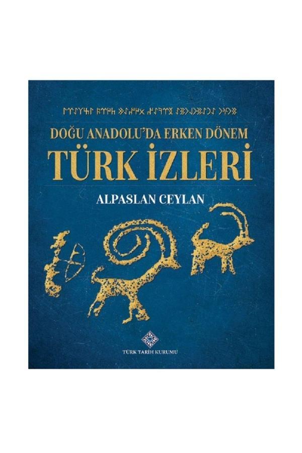 Türk Tarih Kurumu Yayınları Doğu Anadolu'Da Erken Dönem Türk Izleri - Alpaslan Ceylan (Ciltli) - Türk Tarih Kurumu Yayınları - Image 1