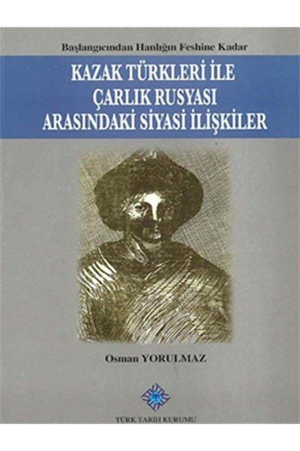 Türk Tarih Kurumu Yayınları Kazak Türkleri Ile Çarlık Rusyası Arasındaki Siyasi Ilişkiler - Türk Tarih Kurumu Yayınları - Image 1