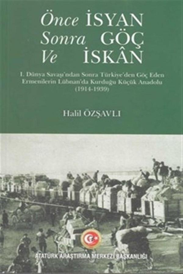 Atatürk Araştırma Merkezi Önce İsyan Sonra Göç Ve İskan - Halil Özşavlı - Atatürk Araştırma Merkezi - Image 1