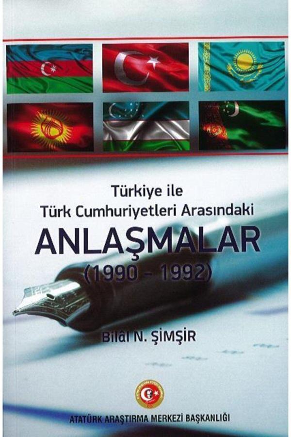 Atatürk Araştırma Merkezi Türkiye Ile Türk Cumhuriyetleri Arasındaki Anlaşmalar (1990 - 1992)Bilal N. Şimşir - Atatürk Araştırma Merkezi - Image 1