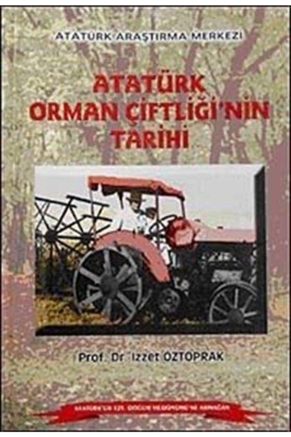 Atatürk Araştırma Merkezi Atatürk Orman Çiftliği'Nin Tarihi - Izzet Öztoprak - Atatürk Araştırma Merkezi - Image 1