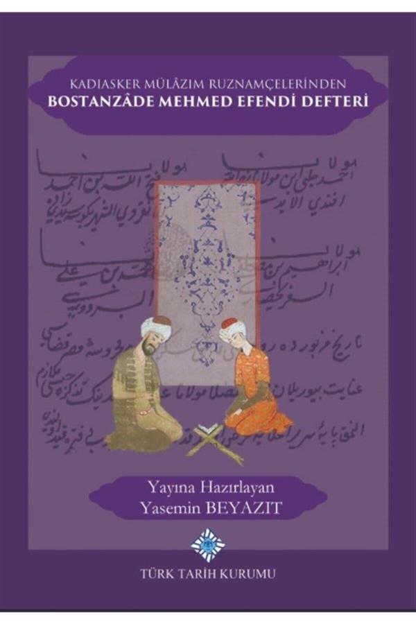 Türk Tarih Kurumu Yayınları Kadıasker Mülazım Ruznamçelerinden Bostanzade Mehmed Efendi Defteri - Yasemin Beyazıt 978975174 - Türk Tarih Kurumu Yayınları - Image 1