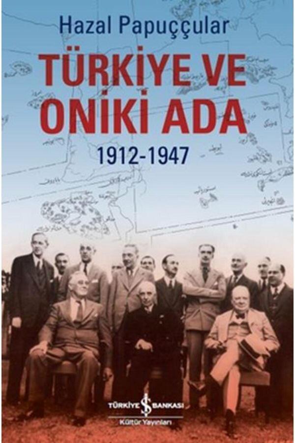 İş Bankası Kültür Yayınları Türkiye Ve Oniki Ada 1912-1947 - İş Bankası Kültür Yayınları - Image 1