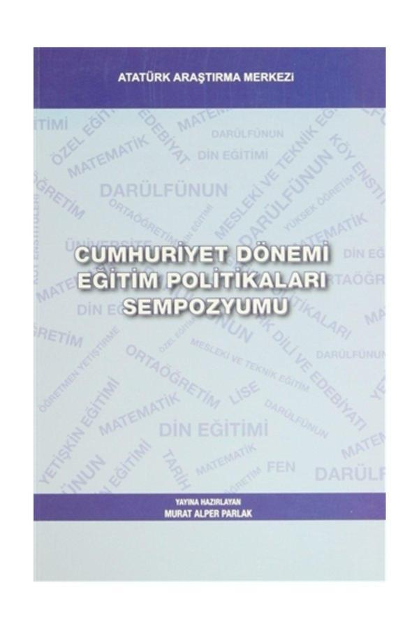 Atatürk Araştırma Merkezi Cumhuriyet Dönemi Eğitim Politikaları Sempozyumu - Kolektif - Atatürk Araştırma Merkezi - Image 1