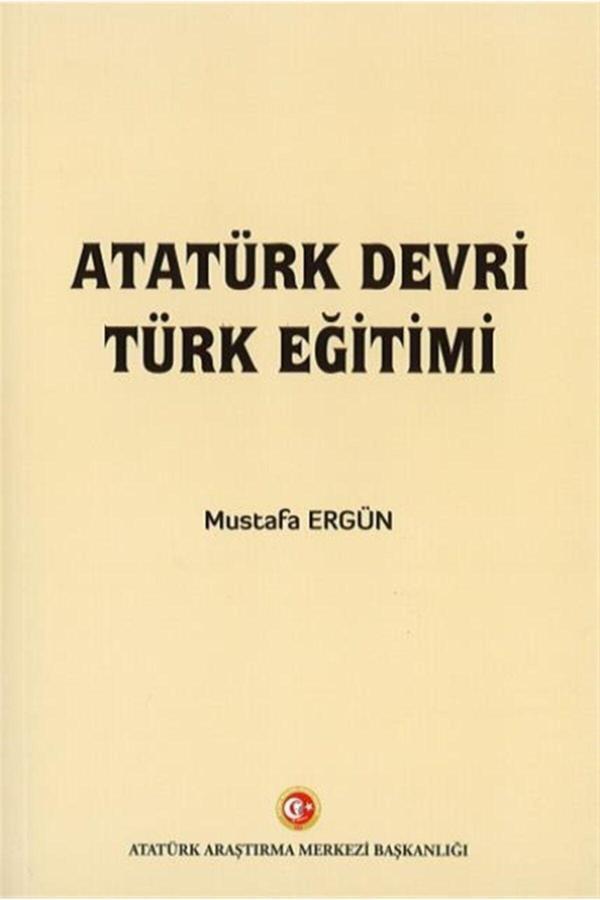 Atatürk Araştırma Merkezi Atatürk Devri Türk Eğitimi - Mustafa Ergün 9789751747815 - Atatürk Araştırma Merkezi - Image 1