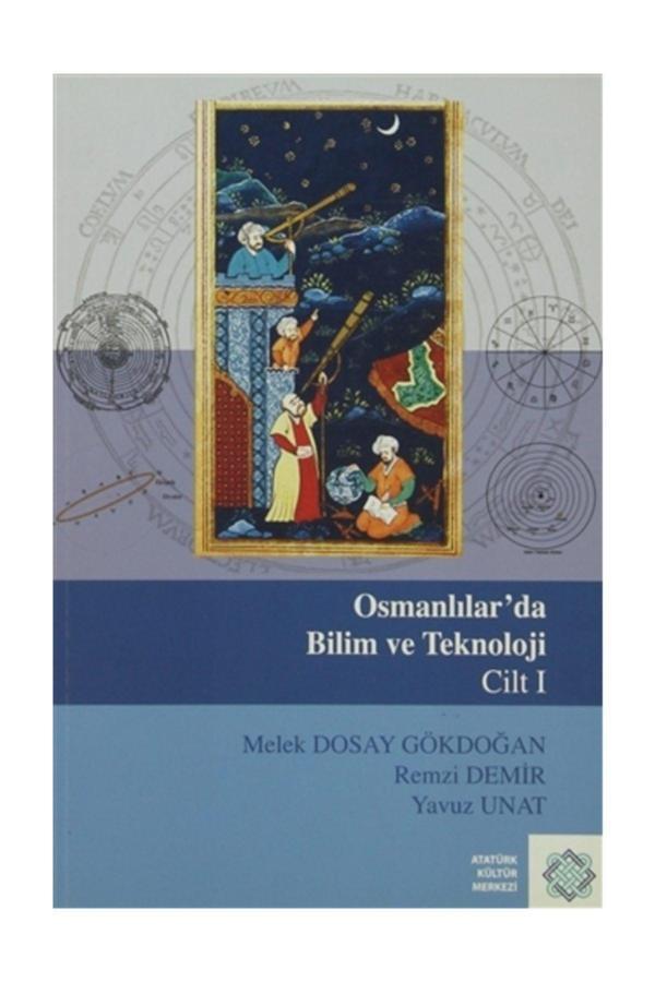 Atatürk Kültür Merkezi Yayınları Osmanlılar'Da Bilim Ve Teknoloji Cilt: 1 - Melek Dosay Gökdoğan,Remzi Demir,Yavuz Unat - Atatürk Kültür Merkezi Yayınları - Image 1