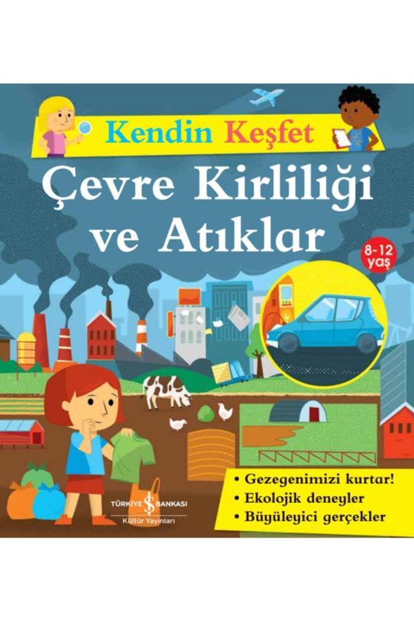 İş Bankası Kültür Yayınları Kendin Keşfet Çevre Kirliliği Ve Atıklar Çocuk Eğitici Aktivite Kitabı - İş Bankası Kültür Yayınları - Image 1