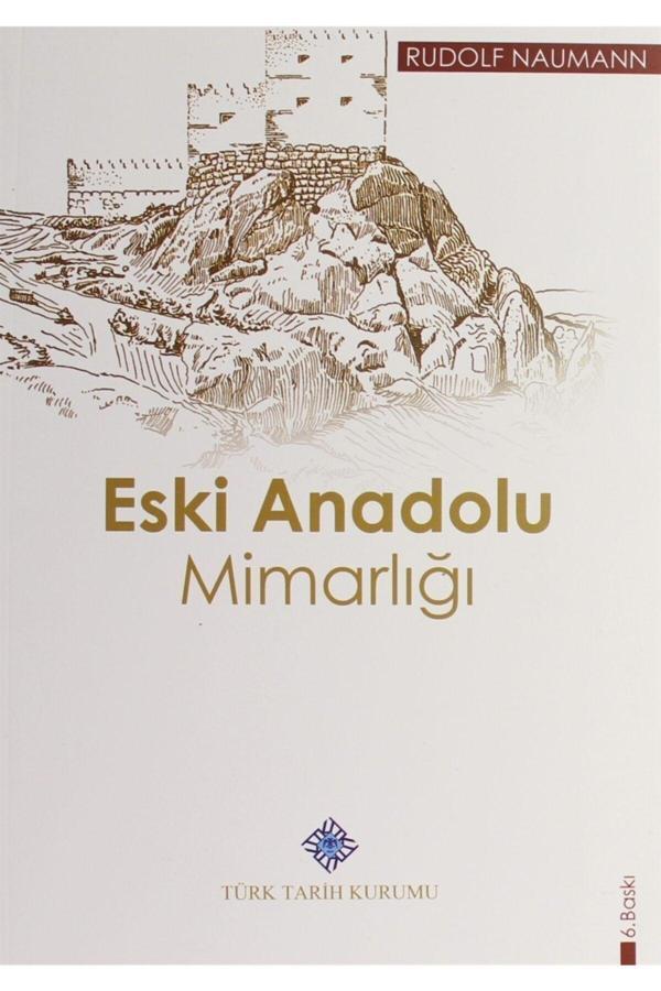 Türk Tarih Kurumu Yayınları Eski Anadolu Mimarlığı - Rudolf Naumann 9789751603678 - Türk Tarih Kurumu Yayınları - Image 1