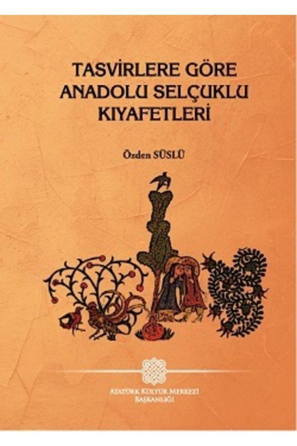 Atatürk Kültür Merkezi Yayınları Tasvirlere Göre Anadolu Selçuklu Kıyafetleri - Atatürk Kültür Merkezi Yayınları - Image 1