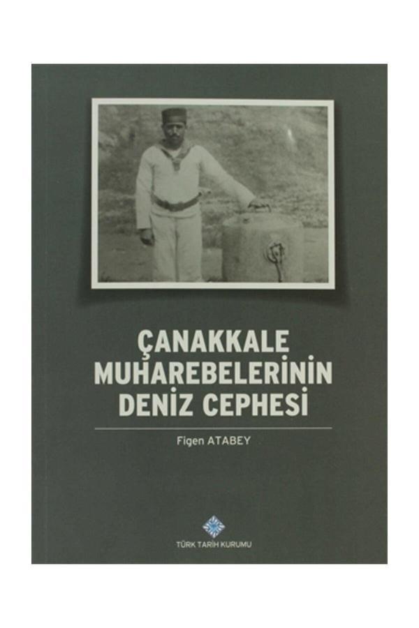 Türk Tarih Kurumu Yayınları Çanakkale Muharebelerinin Deniz Cephesi - Figen Atabey - Türk Tarih Kurumu Yayınları - Image 1