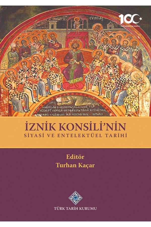 Türk Tarih Kurumu Yayınları İznik Konsili'Nin Siyasi Ve Entelektüel Tarihi - Türk Tarih Kurumu Yayınları - Image 1
