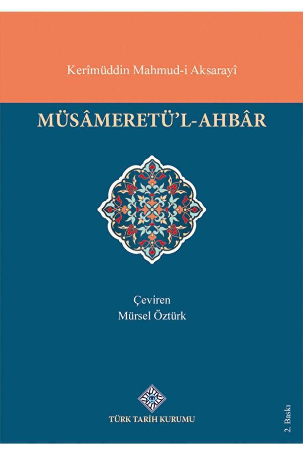 Türk Tarih Kurumu Yayınları Müsameretü'L - Ahbar / Kerimüddin Mahmud-İ Aksarayi / / 9789751612212 - Türk Tarih Kurumu Yayınları - Image 1
