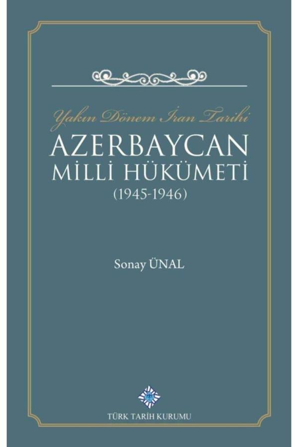 Türk Tarih Kurumu Yayınları Yakın Dönem Iran Tarihi Azerbaycan Milli Hükümeti (1945 - 1946) - Türk Tarih Kurumu Yayınları - Image 1