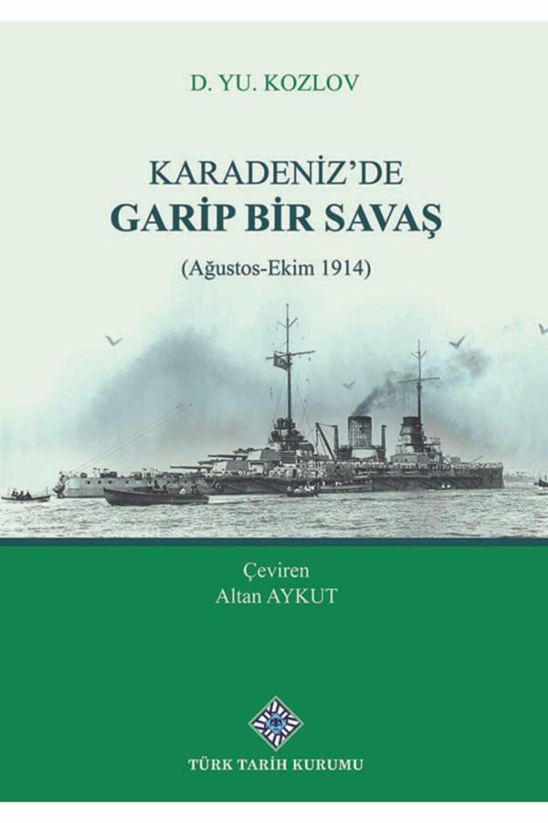 Türk Tarih Kurumu Yayınları Karadeniz'De Garip Bir Savaş (Ağustos-Ekim 1914) - Türk Tarih Kurumu Yayınları - Image 1