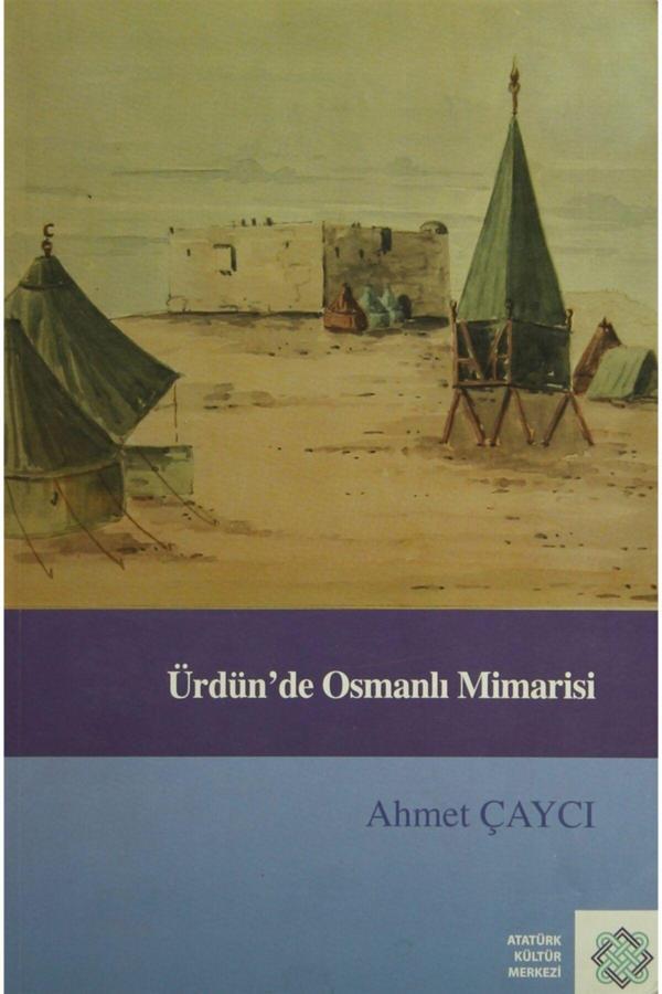 Atatürk Kültür Merkezi Yayınları Ürdün'De Osmanlı Mimarisi - Ahmet Çaycı 9789751623300 - Atatürk Kültür Merkezi Yayınları - Image 1
