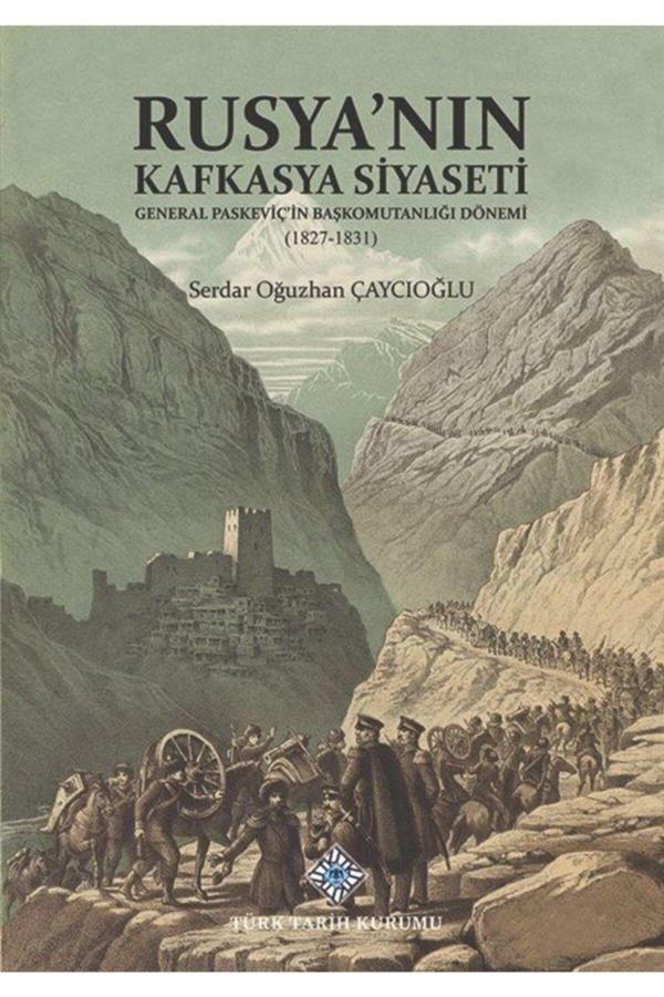 Türk Tarih Kurumu Rusya'Nın Kafkasya Siyaseti General Paskeviç'İn Başkomutanlığı Dönemi (1827-1831) - Türk Tarih Kurumu Yayınları - Image 1