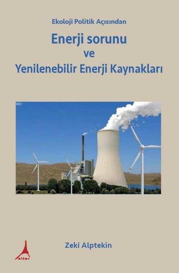 Ekoloji Politik Açısından Enerji sorunu  ve Yenilenebilir Enerji Kaynakları - Alter Yayınları - Image 1