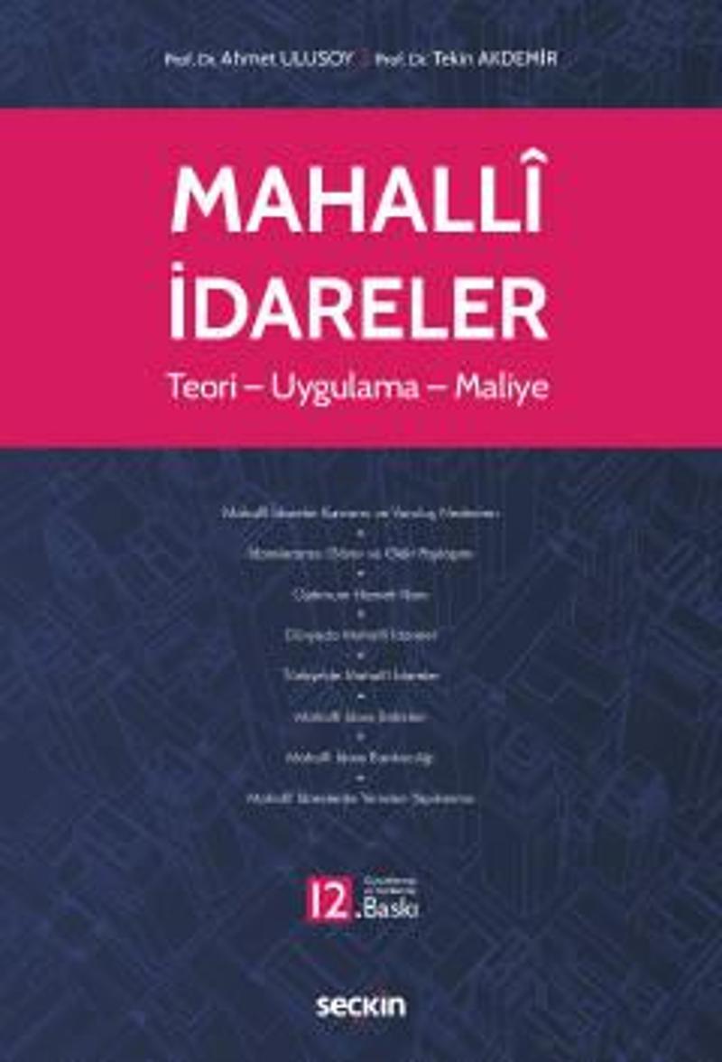 Mahallî İdareler Teori - Uygulama - Maliye Prof. Dr. Ahmet Ulusoy, Prof. Dr. Tekin Akdemir Ekim 2022 / 12. Baskı