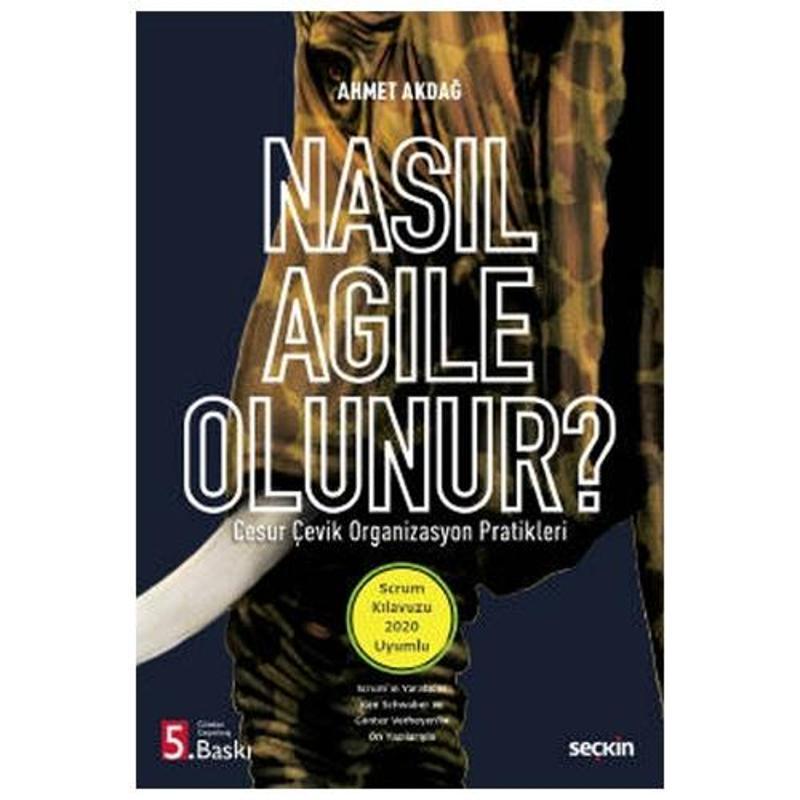 Nasıl Agile Olunur? (5.Baskı) Ahmet Akdağ 2022/03