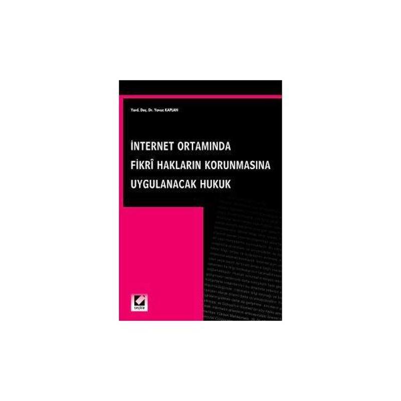 İnternet Ortamında Fikri Hakları Korunmasına Uygulanacak Hukuk / B Yavuz Kaplan 2004/11