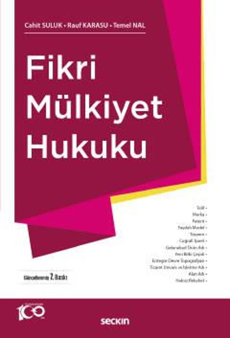 Fikri Mülkiyet Hukuku Doç. Dr. Cahit Suluk,Prof. Dr. Rauf Karasu,Dr. Temel Nal 7. Baskı, Eylül 2023
