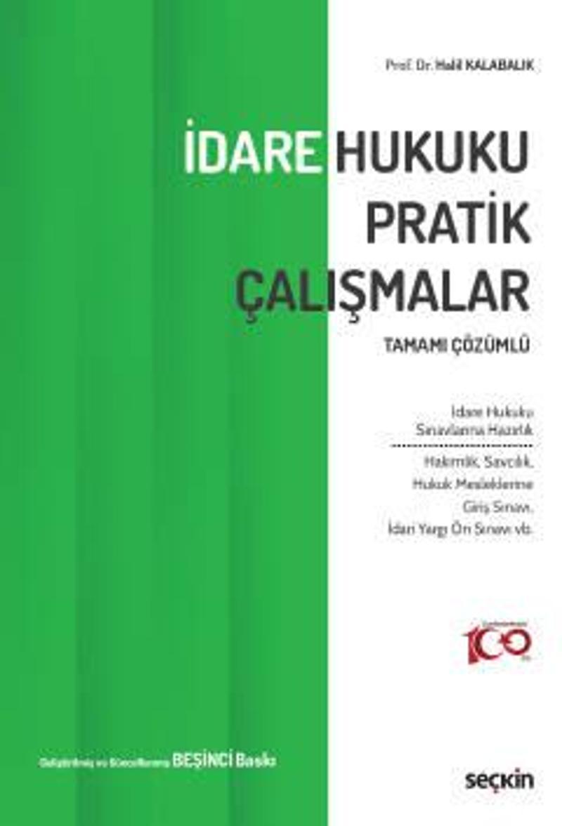 Tamamı Çözümlü İdare Hukuku Pratik Çalışmalar Prof. Dr. Halil Kalabalık 5. Baskı, Eylül 2023