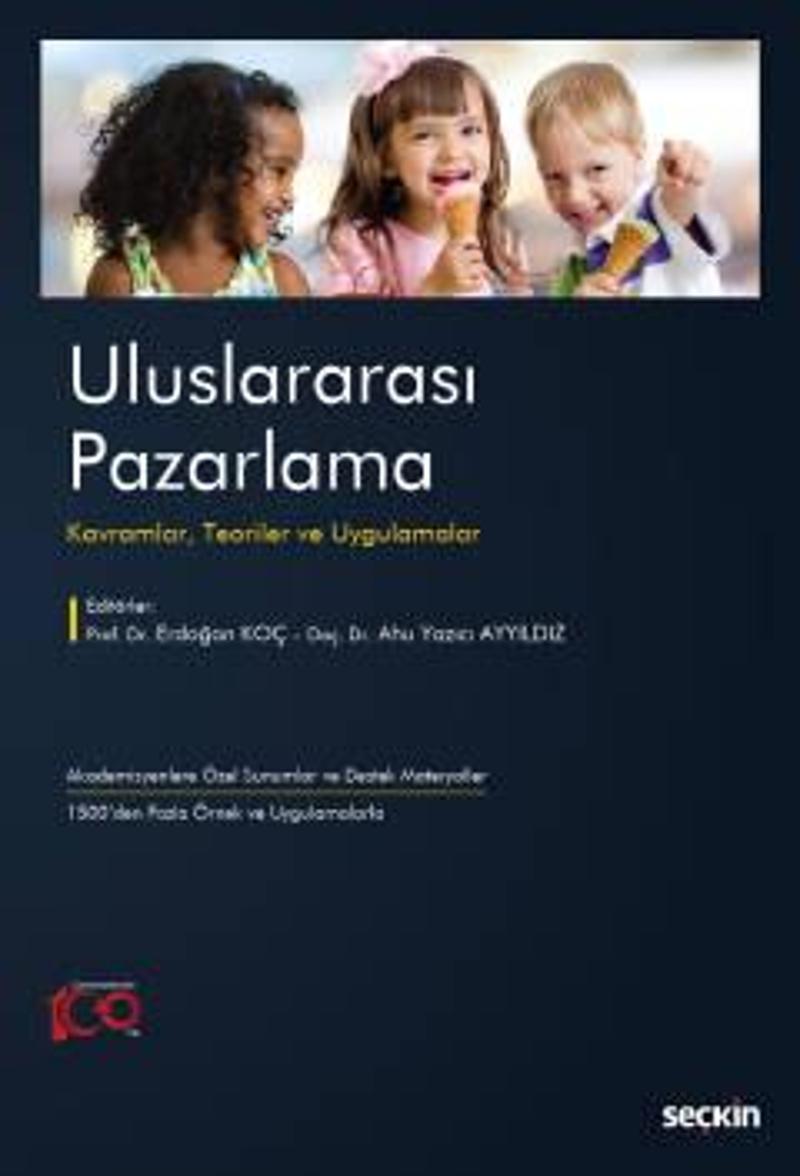 Uluslararası Pazarlama Kavramlar, Teoriler ve Uygulamalar Prof. Dr. Erdoğan Koç, Doç. Dr. Ahu Yazıcı Ayyıldız 1. Baskı, 