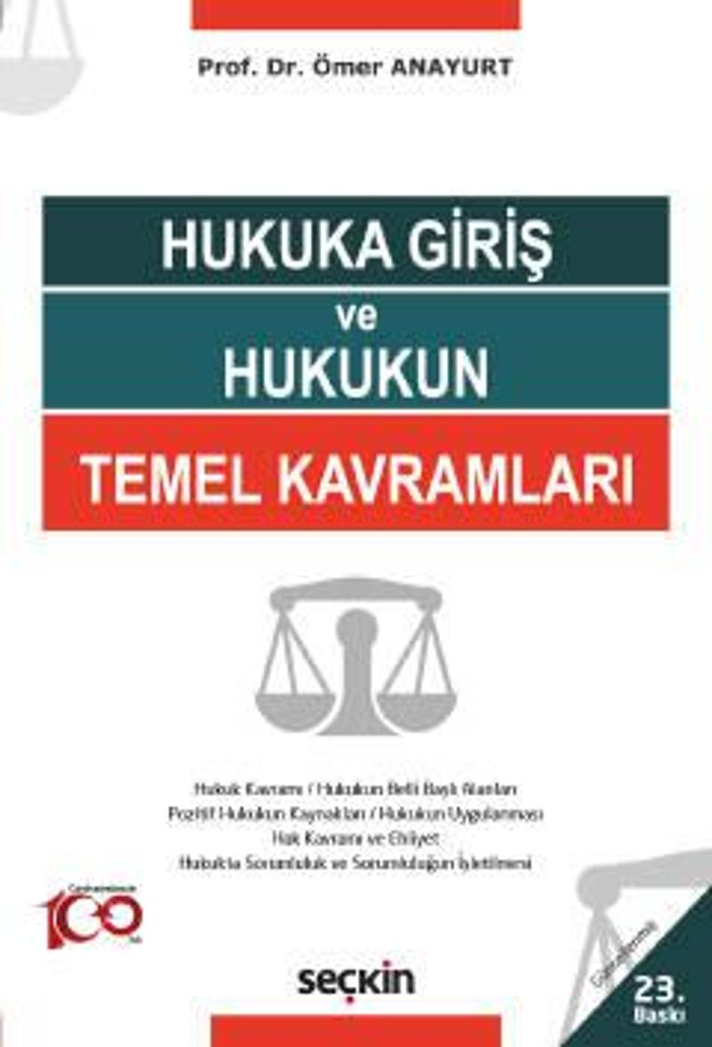 Hukuka Giriş ve Hukukun Temel Kavramları Prof. Dr. Ömer Anayurt 23. Baskı, Eylül 2023