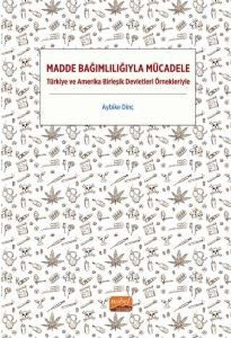 Madde Bağımlılığıyla Mücadele - Türkiye ve Amerika Birleşik Devletleri Örnekleriyle