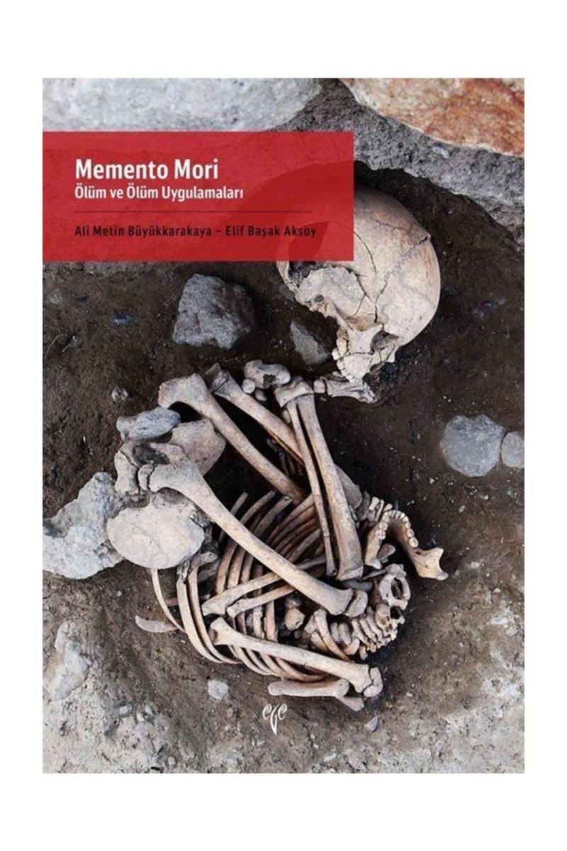 Memento Mori - Ölüm ve Ölüm Uygulamaları - Ali Metin Büyükkarakaya, Elif Başak Aksoy