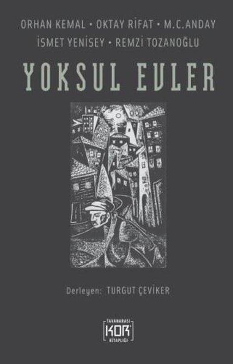 Yoksul Evler: Orhan Kemal - Oktay Rifat - M. C. Anday - İsmet Yenisey - Remzi Tozanoğlu