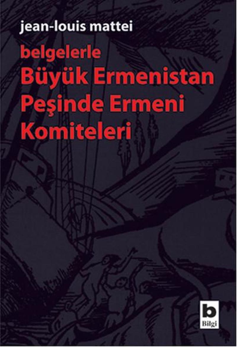 Büyük Ermenistan Peşinde Ermeni Komiteleri (Belgelerle)