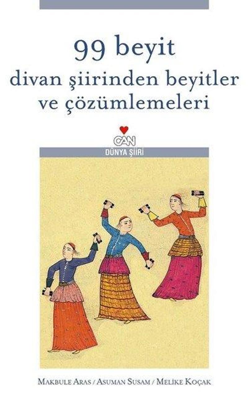 99 Beyit - Divan Şiirinden Beyitler Ve Çözümlemeleri