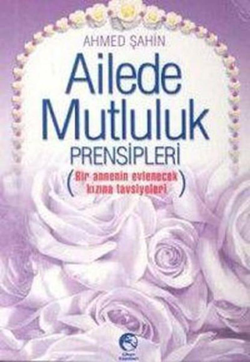 Ailede Mutluluk Prensipleri (Bir Annenin Evlenecek Kızına Tavsiyeleri)