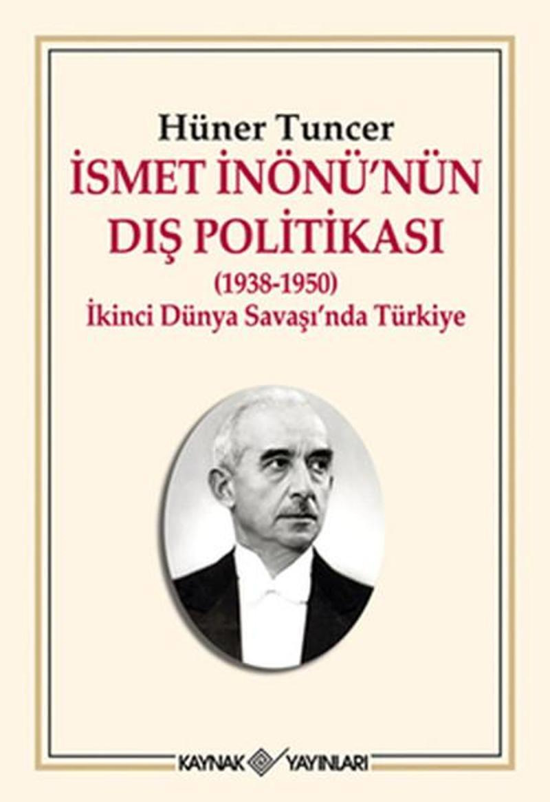 İsmet İnönü'nün Dış Politikası (1938-1950) İkinci Dünya Savaşı'nda Türkiye