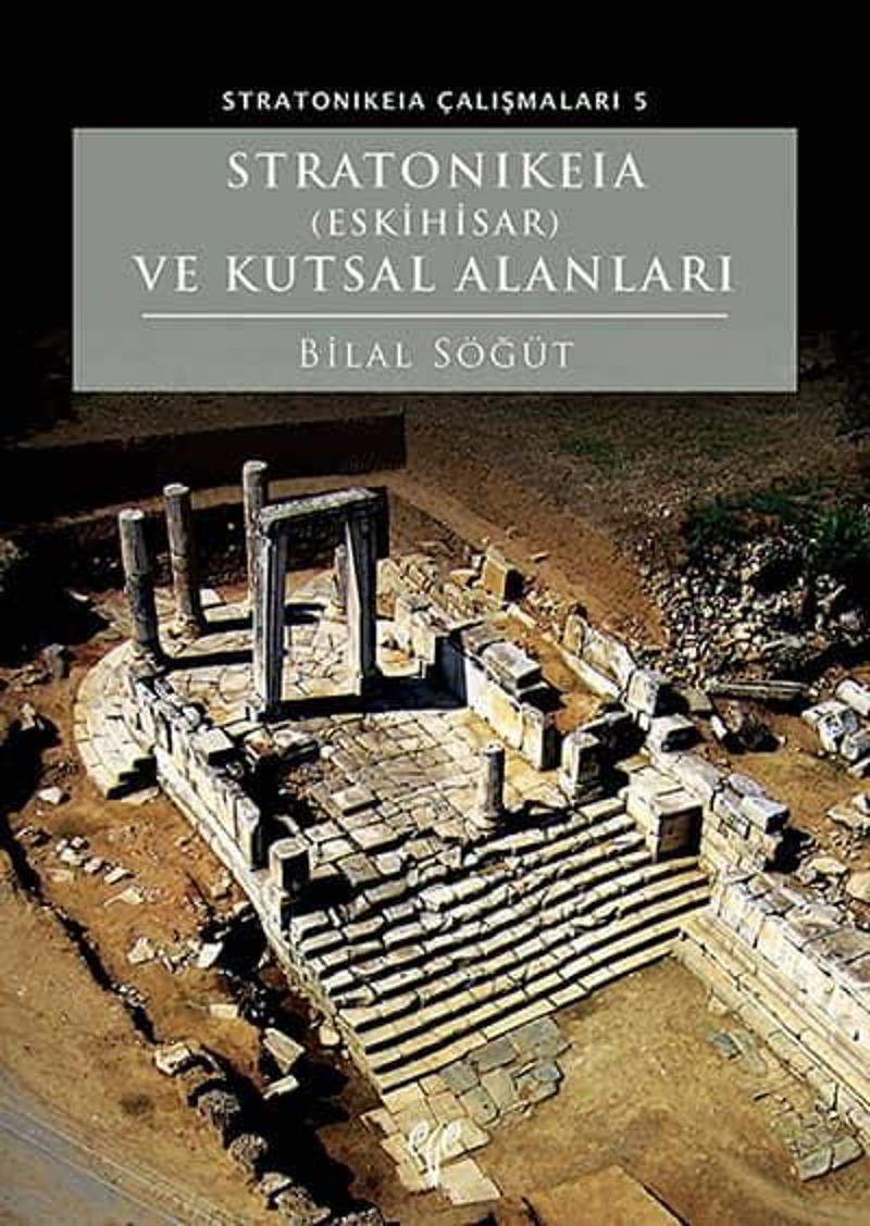 Stratonikeia (Eskihisar) ve Kutsal Alanları - Stratonikeia Çalışmaları 5