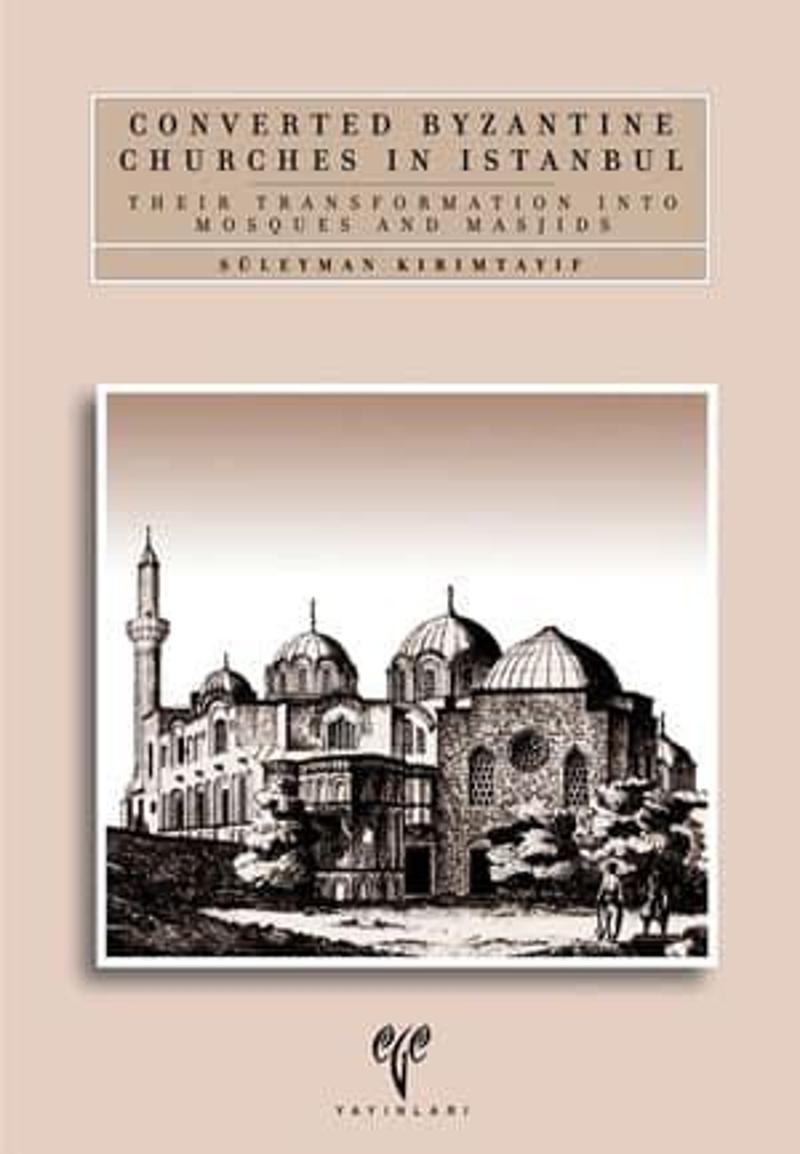 Converted Byzantine Churches in Istanbul. Their Transformation into Mosques and Masjids