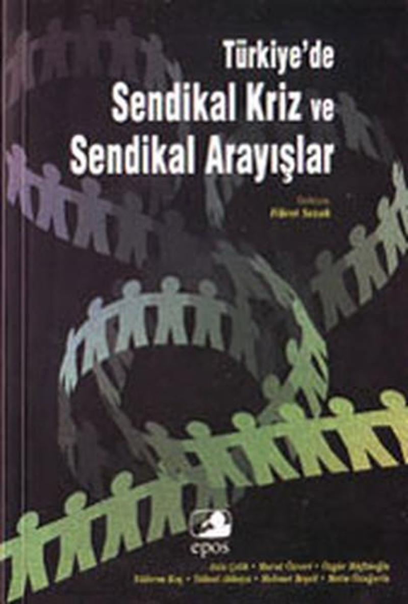 Türkiye'de Sendikal Kriz ve Sendikal Arayışlar