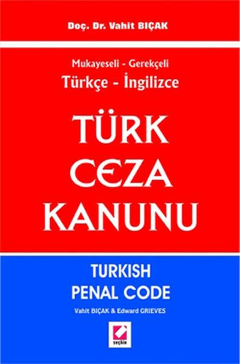 Mukayeseli Gerekçeli Türkçe - İngilizce Türk Ceza Kanunu Turkish Penal Code