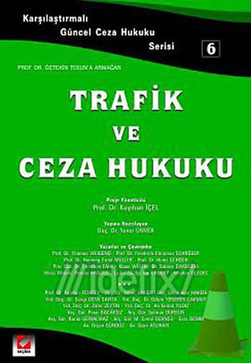 Karşılaştırmalı Güncel Ceza Hukuku Serisi 6 - Trafik ve Ceza Hukuku