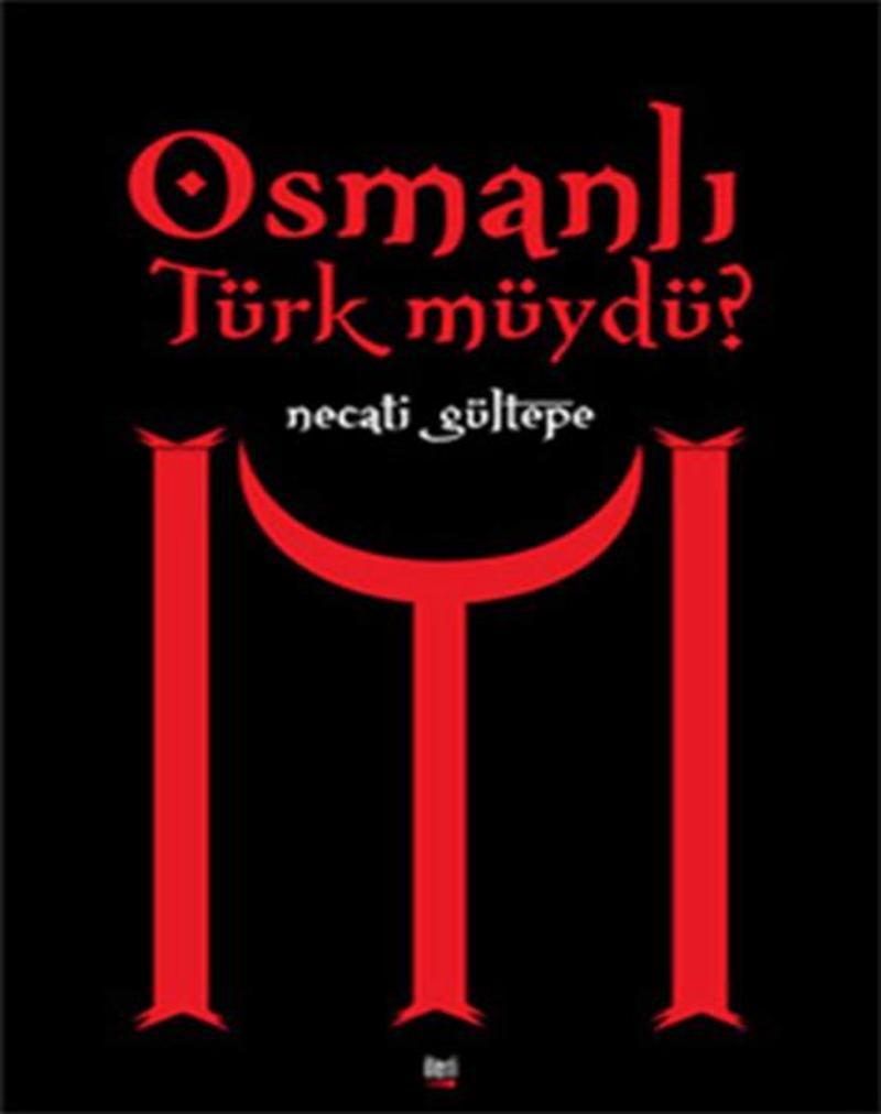 Osmanlı Türk müydü?