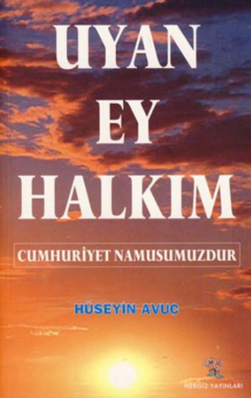 Uyan Ey Halkım - Bu Cumhuriyet Namusumuzdur!