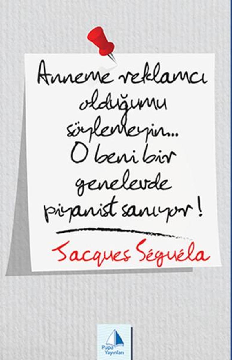 Anneme Reklamcı Olduğumu Söylemeyin...O Beni Bir Genelevde Piyanist Sanıyor!