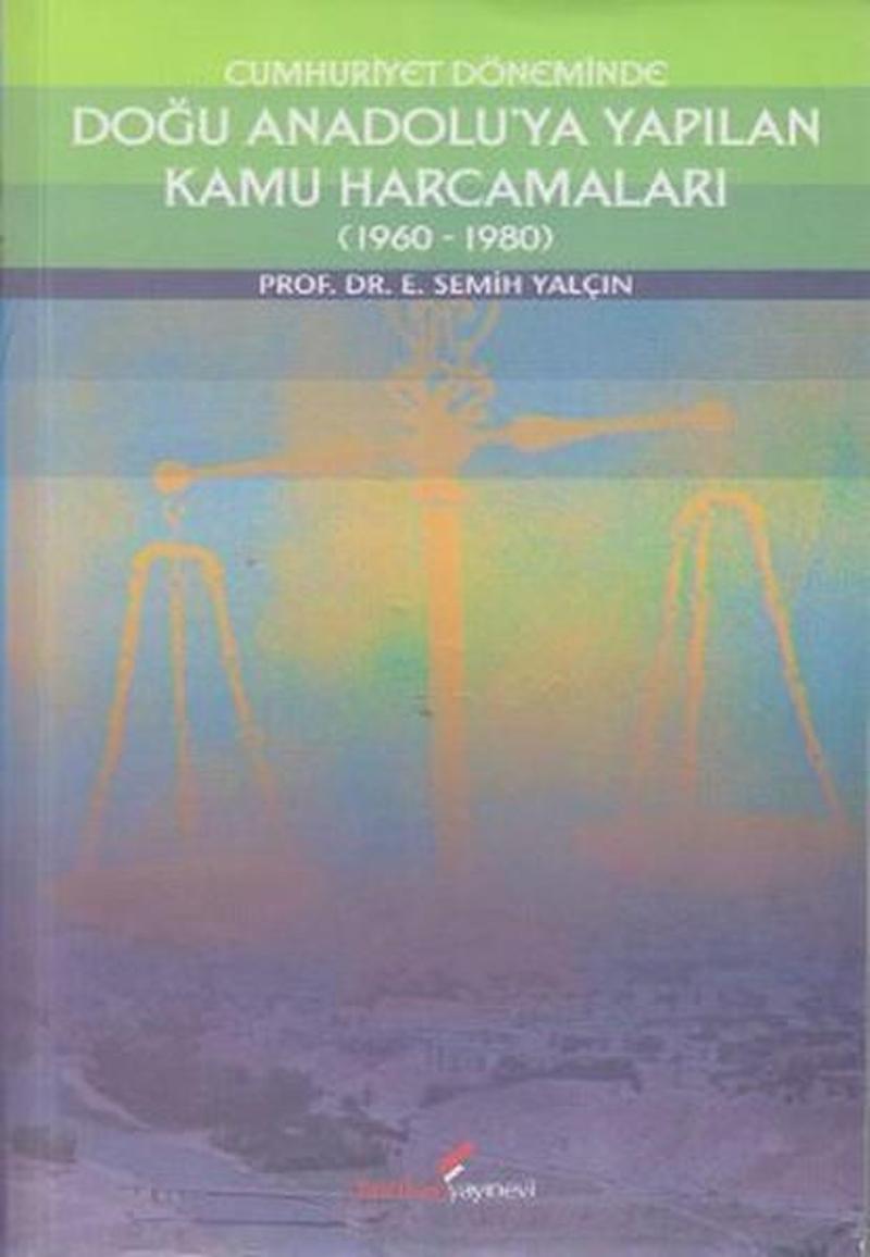 Cumhuriyet Döneminde Doğu Anadolu'ya Yapılan Kamu Harcamaları (1960-1980)