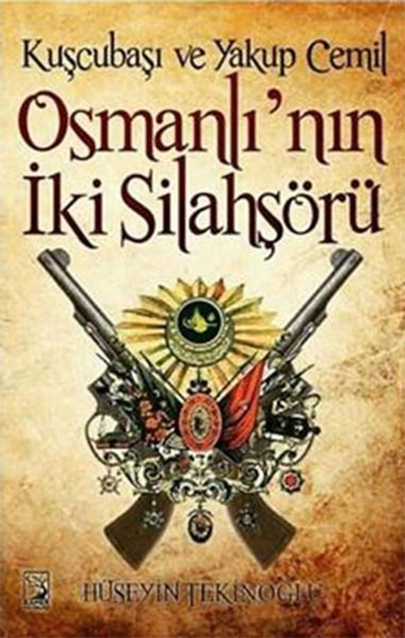 Osmanlı'nın İki Silahşörü Kuşcubaşı ve Yakup Cemil