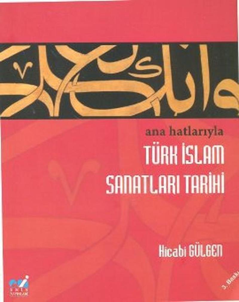 Ana Hatlarıyla Türk İslam Sanatları Tarihi