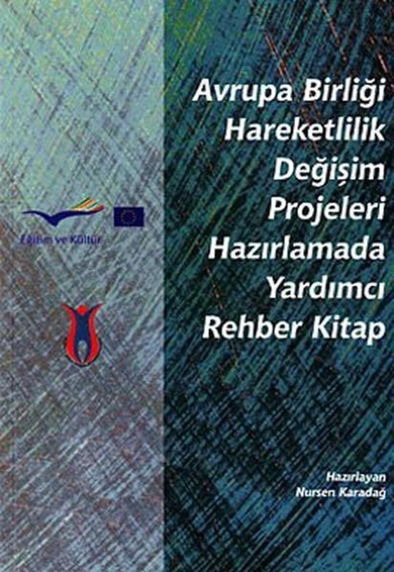 Avrupa Birliği Hareketlilik Değişim Projeleri Hazırlamada Yardımcı Rehber Kitap