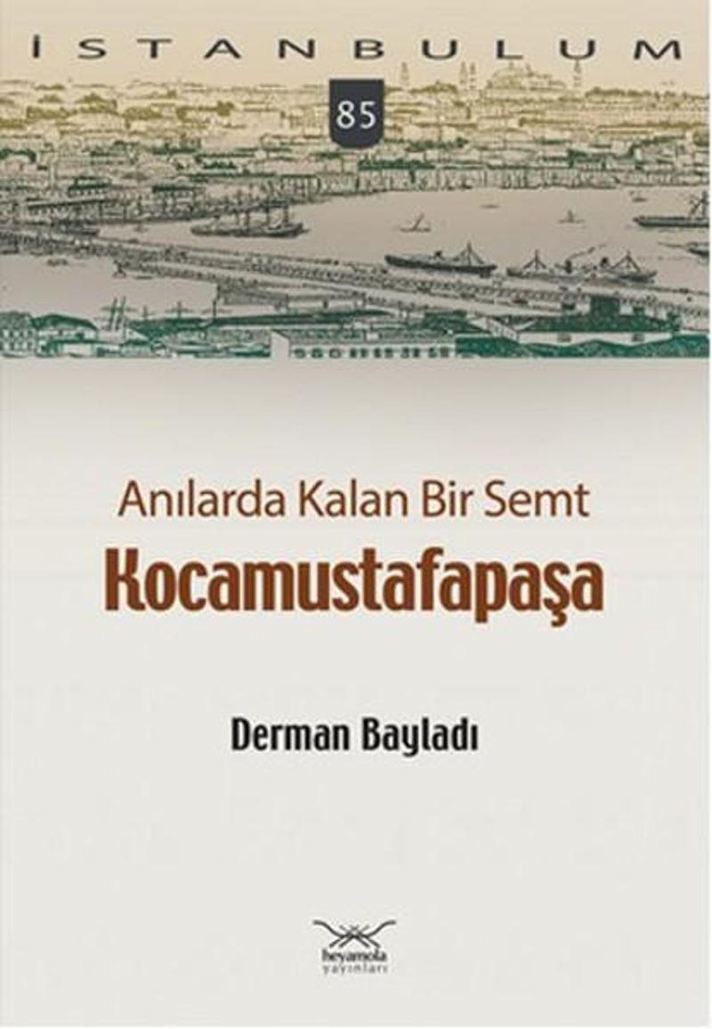 Anılarda Kalan Bir Semt Kocamustafapaşa