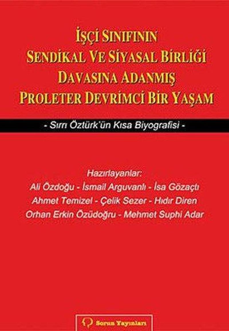 İşçi Sınıfının Sendikal ve Siyasal Birliği Davasına Adanmış Proleter Devrimci Bir Yaşam